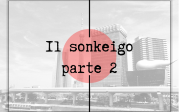 163) Il Sonkeigo parte 2